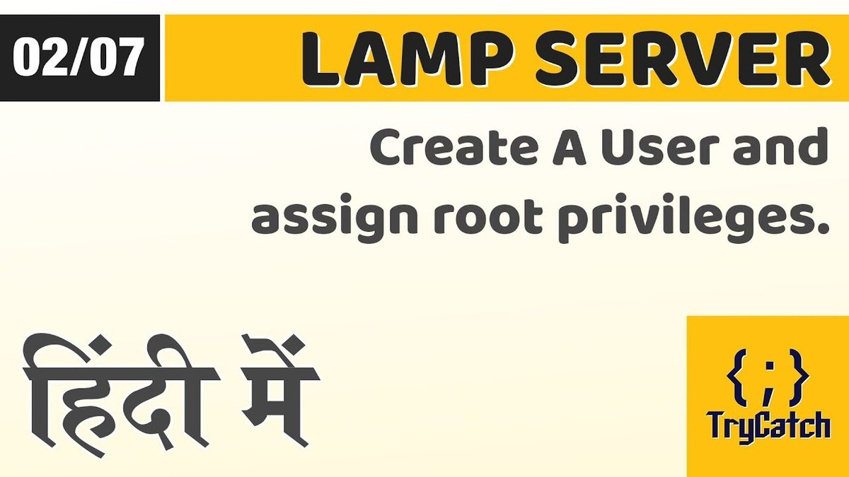 LAMP 02 - यूजर क्रिएट करना और रूट प्रिविलेज प्रदान करना