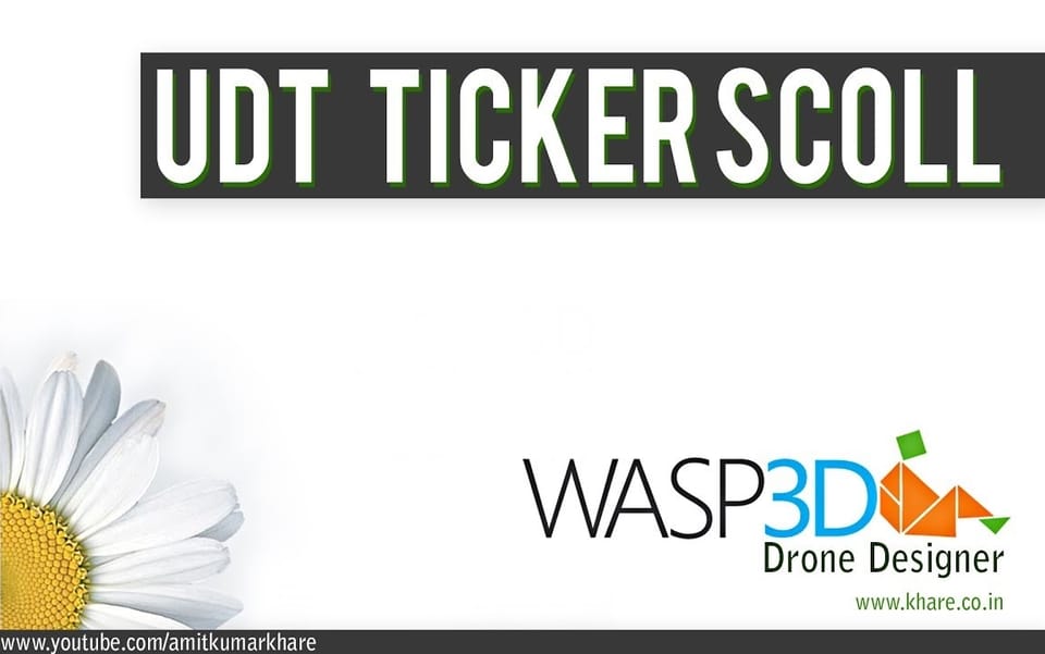 Wasp3D ट्यूटोरियल: ड्रोन डिजाइनर में यूडीटी के साथ टिकर स्क्रॉल